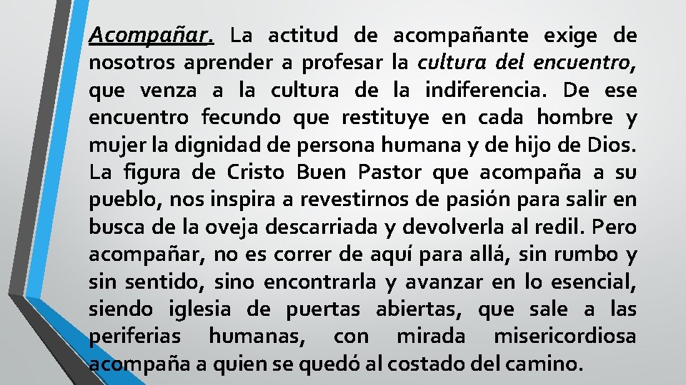 Acompañar. La actitud de acompañante exige de nosotros aprender a profesar la cultura del