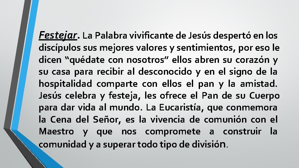 Festejar. La Palabra vivificante de Jesús despertó en los discípulos sus mejores valores y