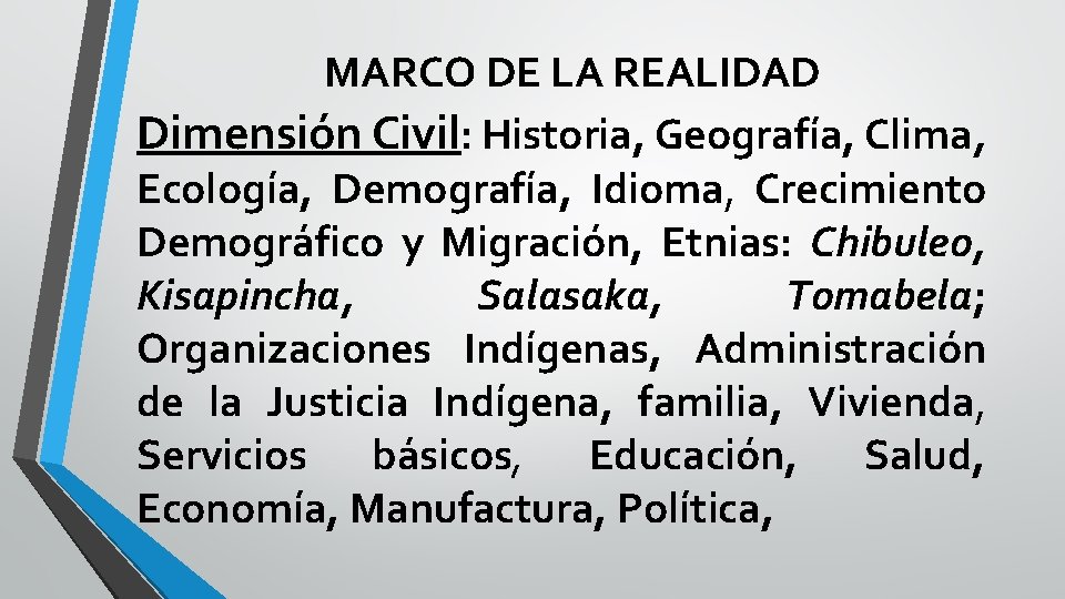 MARCO DE LA REALIDAD Dimensión Civil: Historia, Geografía, Clima, Ecología, Demografía, Idioma, Crecimiento Demográfico