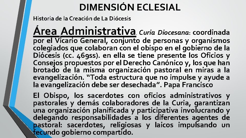 DIMENSIÓN ECLESIAL Historia de la Creación de La Diócesis Área Administrativa Curia Diocesana: coordinada