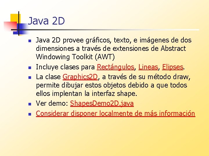 Java 2 D n n n Java 2 D provee gráficos, texto, e imágenes