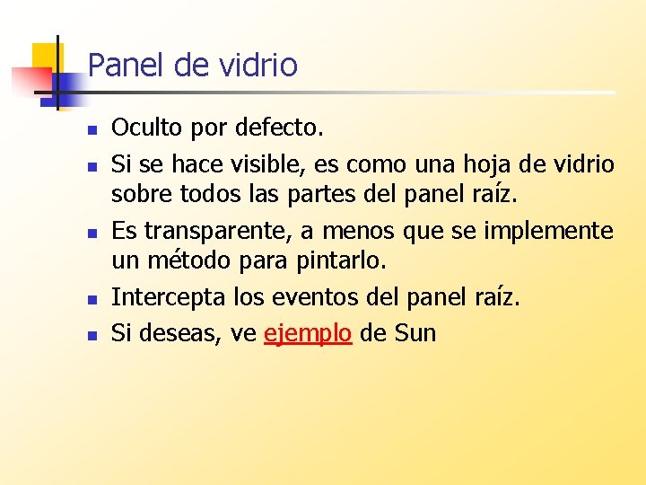 Panel de vidrio n n n Oculto por defecto. Si se hace visible, es