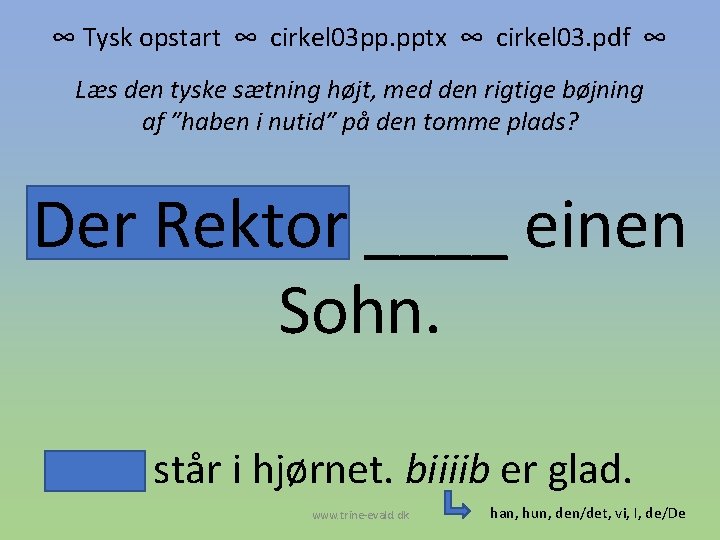 ∞ Tysk opstart ∞ cirkel 03 pp. pptx ∞ cirkel 03. pdf ∞ Læs