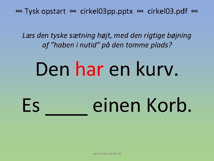 ∞ Tysk opstart ∞ cirkel 03 pp. pptx ∞ cirkel 03. pdf ∞ Læs