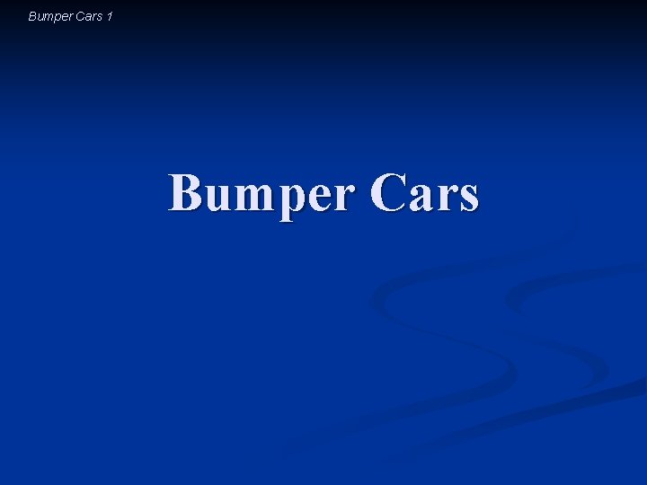 Bumper Cars 1 Bumper Cars 