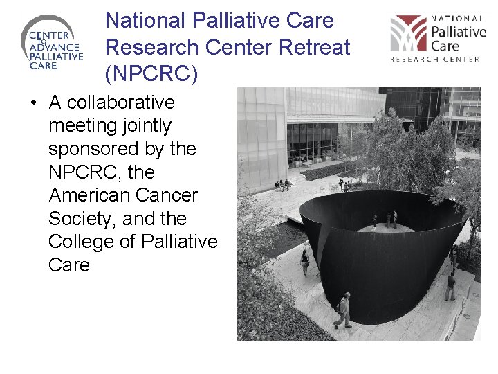 National Palliative Care Research Center Retreat (NPCRC) • A collaborative meeting jointly sponsored by