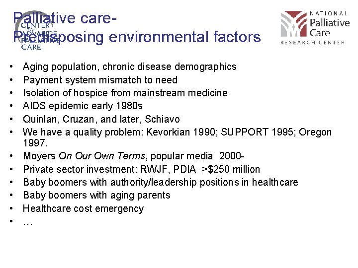 Palliative care. Predisposing environmental factors • • • Aging population, chronic disease demographics Payment