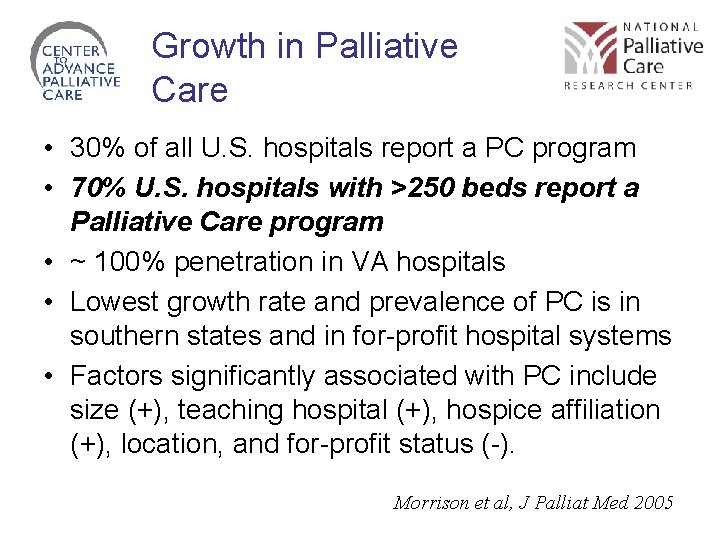 Growth in Palliative Care • 30% of all U. S. hospitals report a PC