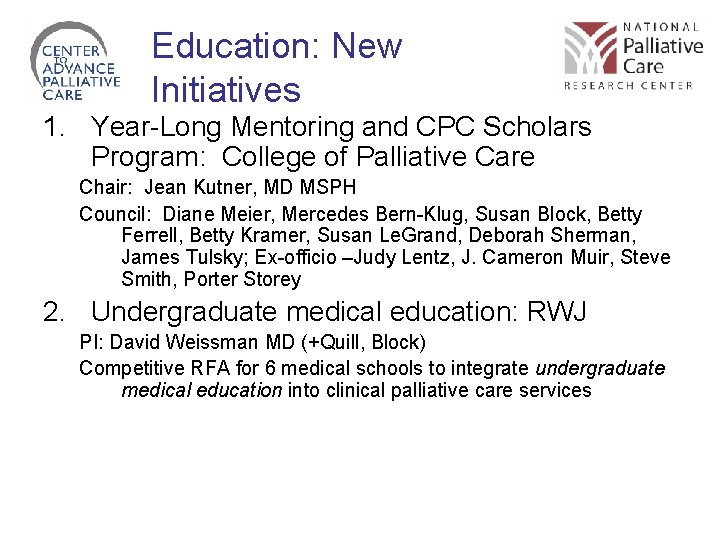 Education: New Initiatives 1. Year-Long Mentoring and CPC Scholars Program: College of Palliative Care