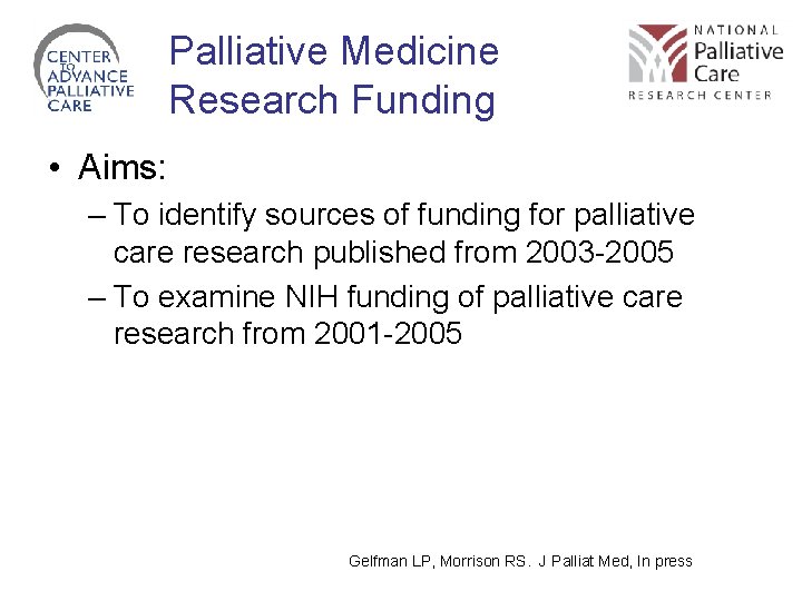 Palliative Medicine Research Funding • Aims: – To identify sources of funding for palliative