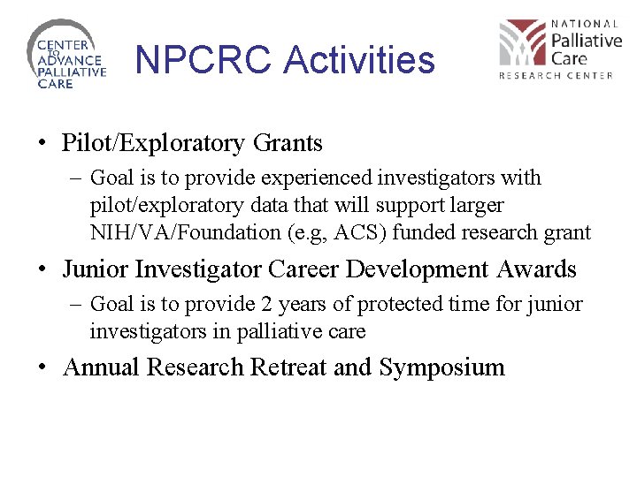 NPCRC Activities • Pilot/Exploratory Grants – Goal is to provide experienced investigators with pilot/exploratory