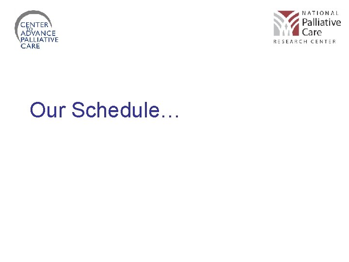 Our Schedule… 