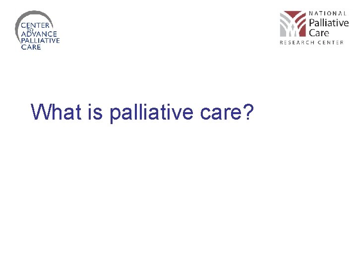 What is palliative care? 