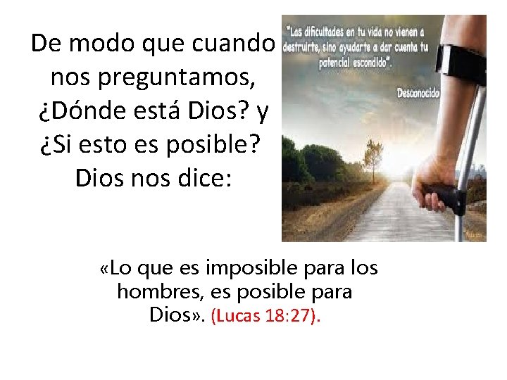 De modo que cuando nos preguntamos, ¿Dónde está Dios? y ¿Si esto es posible? De modo que cuando nos preguntamos, ¿Dónde está Dios? y ¿Si esto es posible?