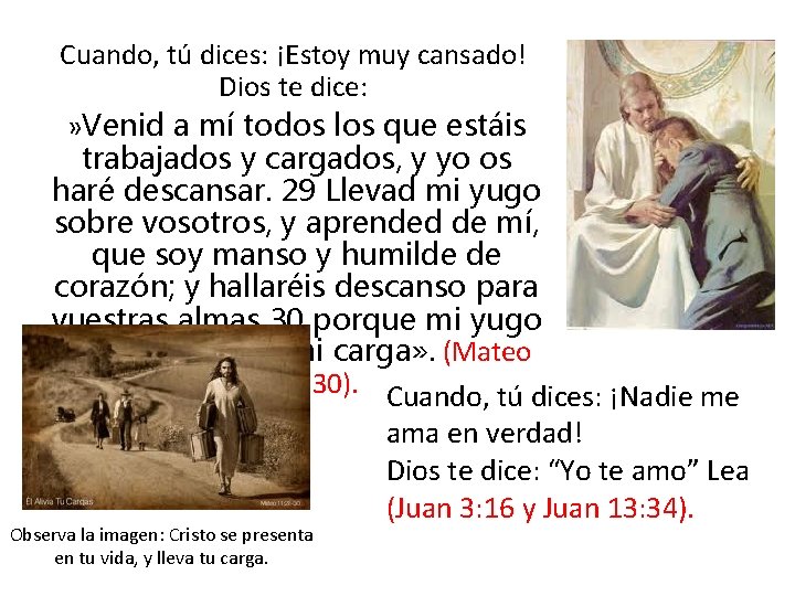 Cuando, tú dices: ¡Estoy muy cansado! Dios te dice: » Venid a mí todos Cuando, tú dices: ¡Estoy muy cansado! Dios te dice: » Venid a mí todos