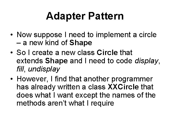 Adapter Pattern • Now suppose I need to implement a circle – a new Adapter Pattern • Now suppose I need to implement a circle – a new