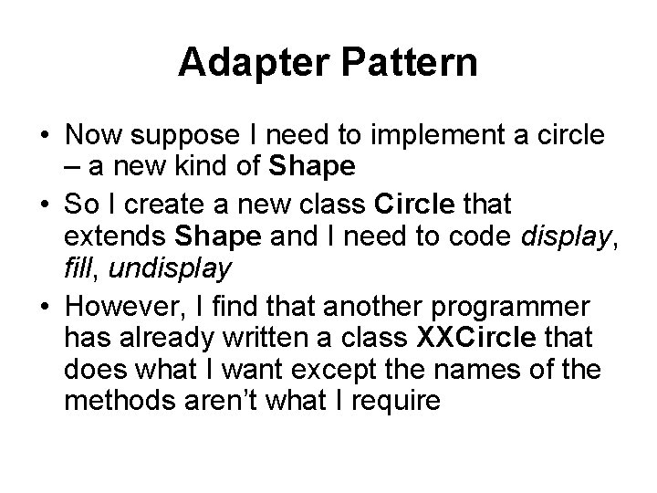 Adapter Pattern • Now suppose I need to implement a circle – a new