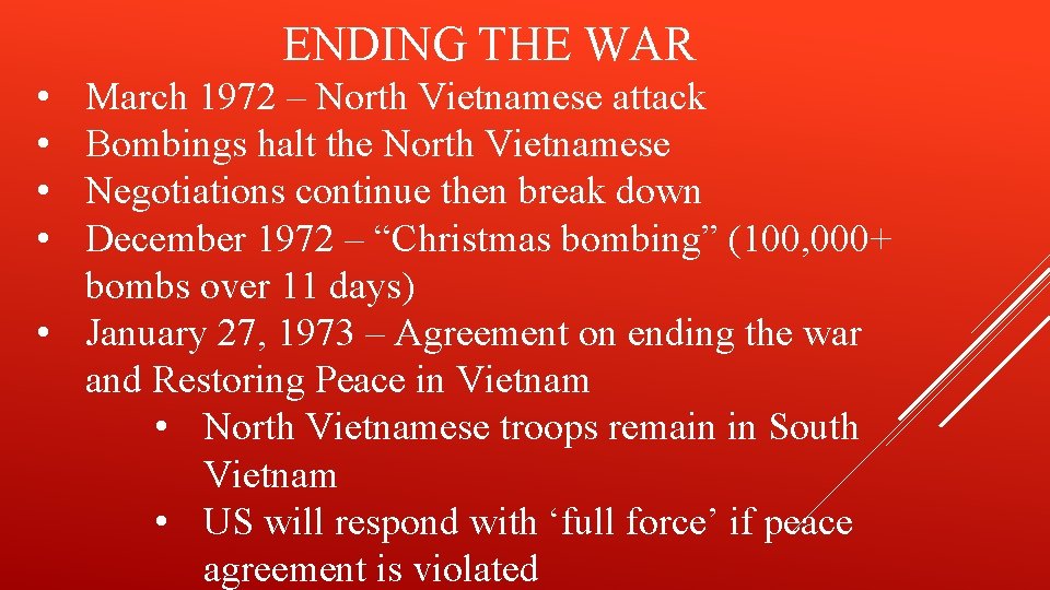 ENDING THE WAR • • March 1972 – North Vietnamese attack Bombings halt the