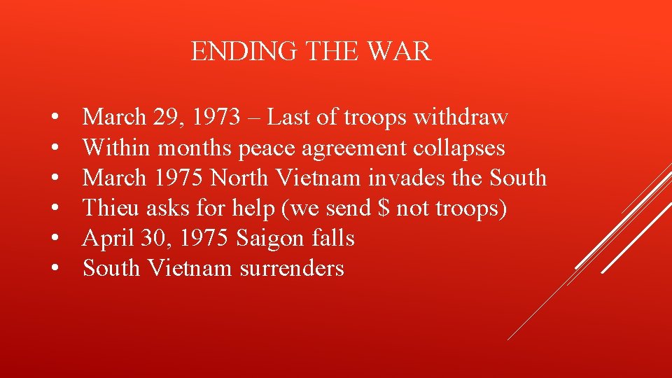 ENDING THE WAR • • • March 29, 1973 – Last of troops withdraw