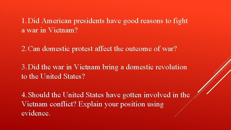 1. Did American presidents have good reasons to fight a war in Vietnam? 2.