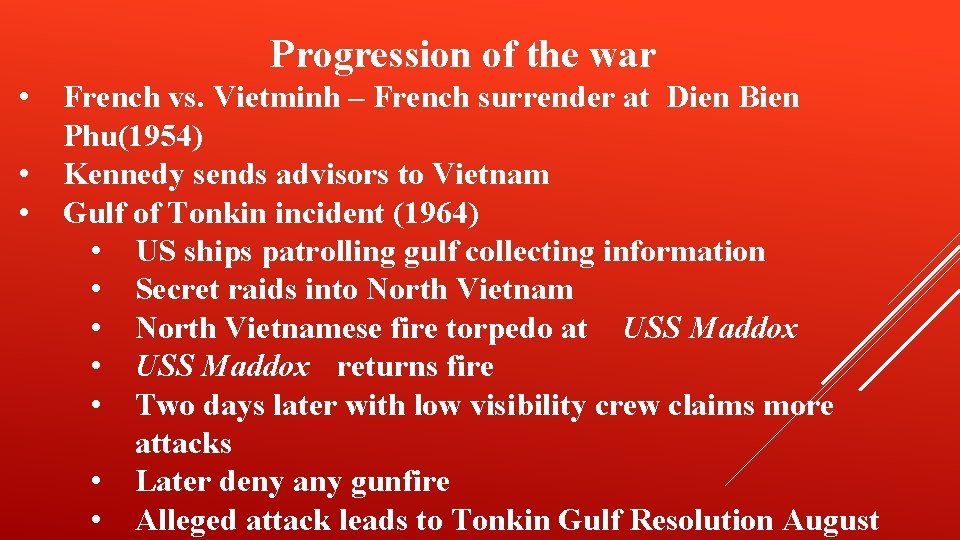 Progression of the war • • • French vs. Vietminh – French surrender at