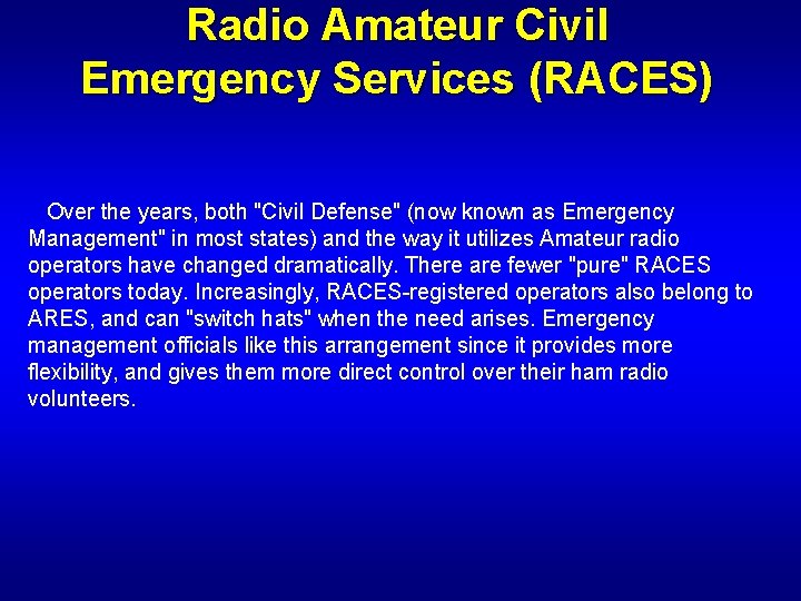 Radio Amateur Civil Emergency Services (RACES) Over the years, both "Civil Defense" (now known