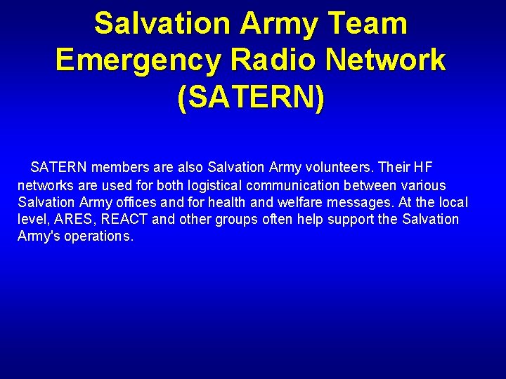 Salvation Army Team Emergency Radio Network (SATERN) SATERN members are also Salvation Army volunteers.