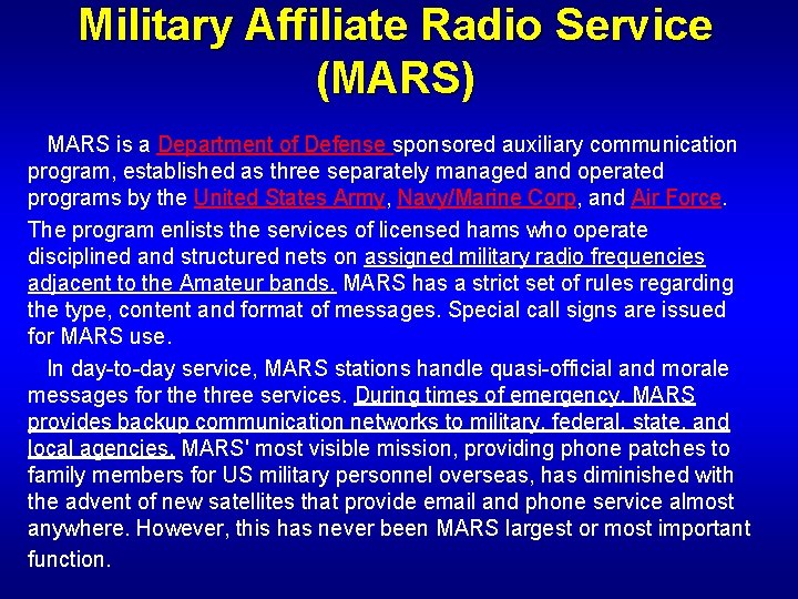 Military Affiliate Radio Service (MARS) MARS is a Department of Defense sponsored auxiliary communication