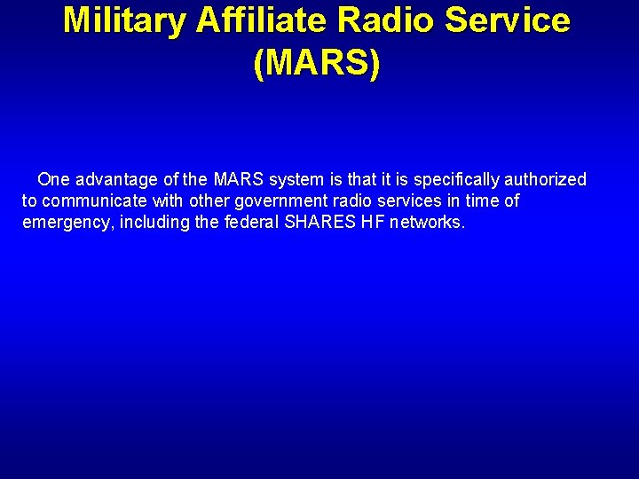 Military Affiliate Radio Service (MARS) One advantage of the MARS system is that it