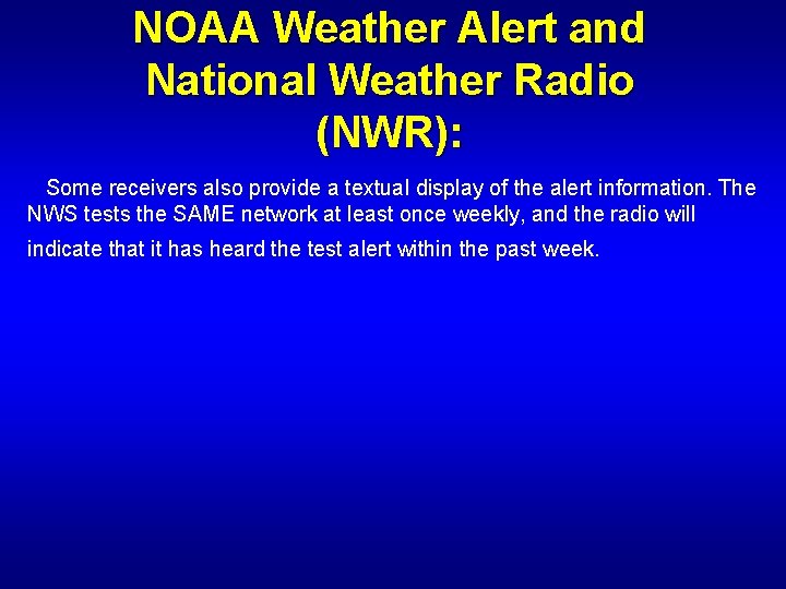 NOAA Weather Alert and National Weather Radio (NWR): Some receivers also provide a textual