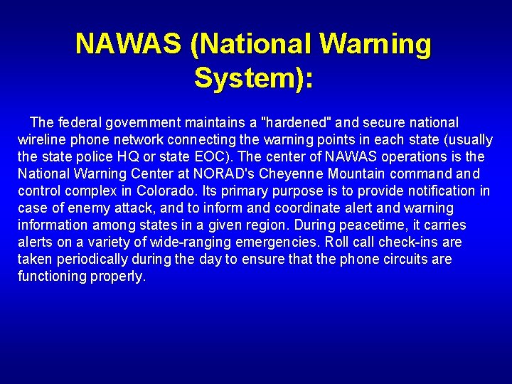 NAWAS (National Warning System): The federal government maintains a "hardened" and secure national wireline