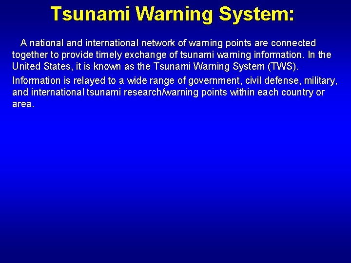 Tsunami Warning System: A national and international network of warning points are connected together