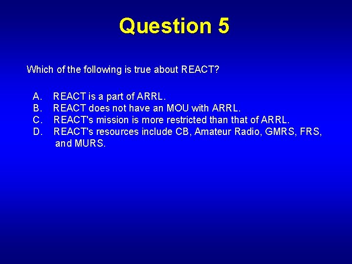 Question 5 Which of the following is true about REACT? A. REACT is a