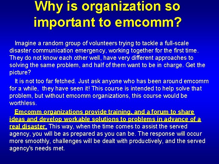 Why is organization so important to emcomm? Imagine a random group of volunteers trying