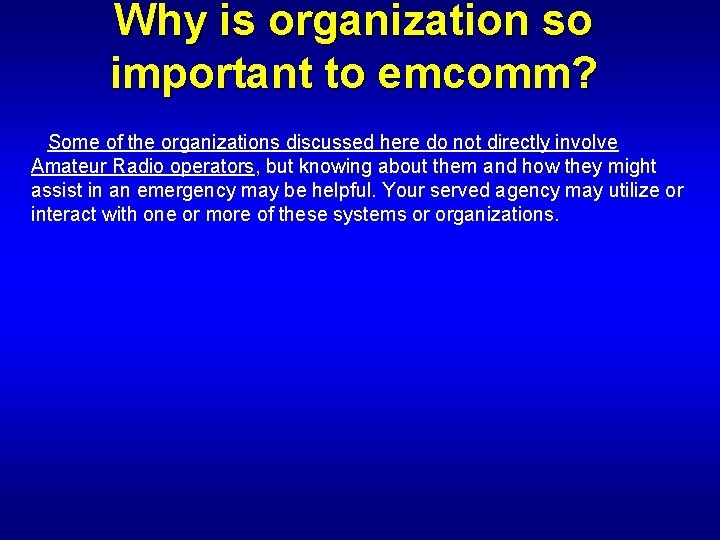 Why is organization so important to emcomm? Some of the organizations discussed here do