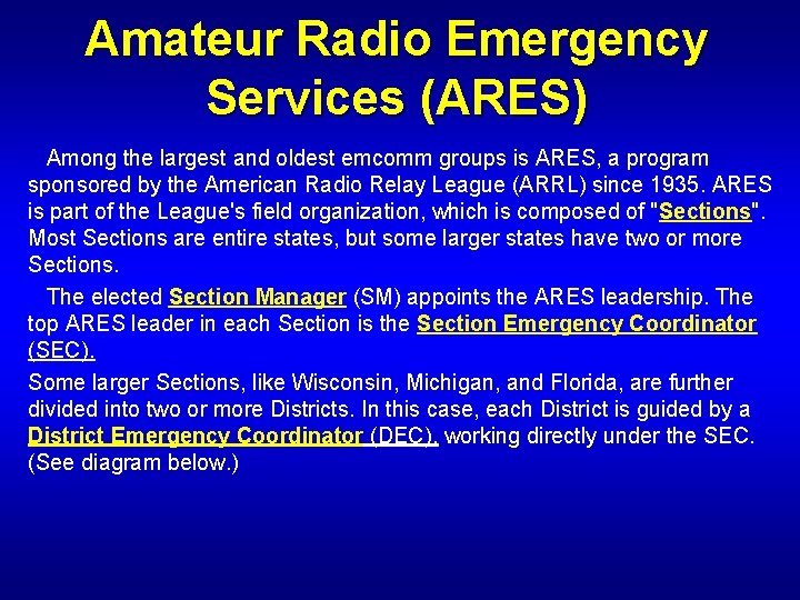 Amateur Radio Emergency Services (ARES) Among the largest and oldest emcomm groups is ARES,