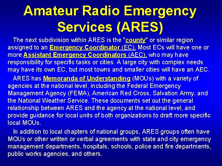 Amateur Radio Emergency Services (ARES) The next subdivision within ARES is the "county" or