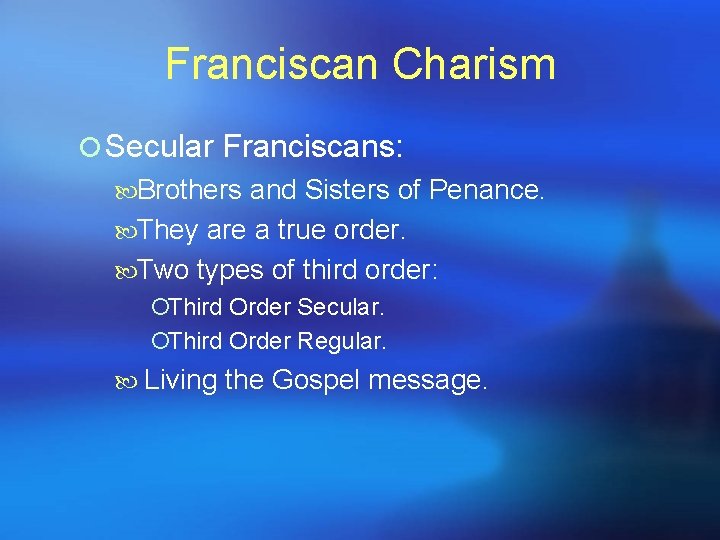 Franciscan Charism ¡ Secular Franciscans: Brothers and Sisters of Penance. They are a true Franciscan Charism ¡ Secular Franciscans: Brothers and Sisters of Penance. They are a true