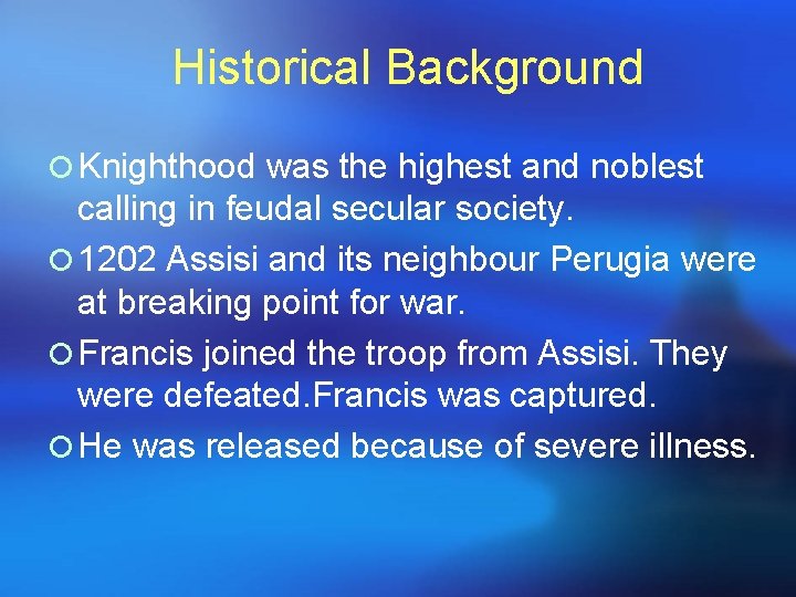 Historical Background ¡ Knighthood was the highest and noblest calling in feudal secular society. Historical Background ¡ Knighthood was the highest and noblest calling in feudal secular society.