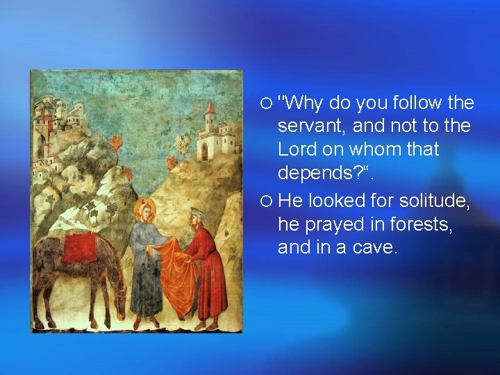 ¡ "Why do you follow the servant, and not to the Lord on whom ¡ "Why do you follow the servant, and not to the Lord on whom