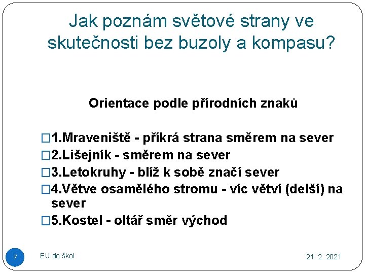 Jak poznám světové strany ve skutečnosti bez buzoly a kompasu? Orientace podle přírodních znaků