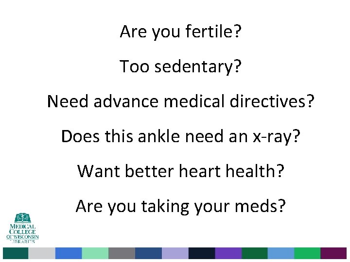 Are you fertile? Too sedentary? Need advance medical directives? Does this ankle need an Are you fertile? Too sedentary? Need advance medical directives? Does this ankle need an