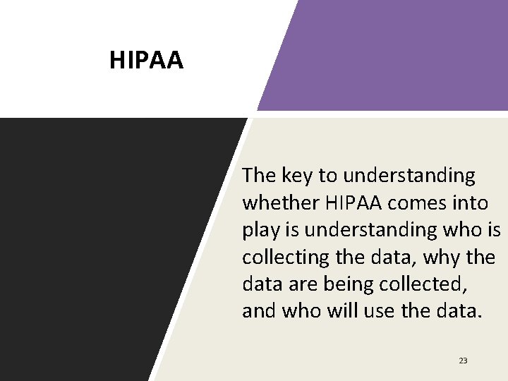 HIPAA The key to understanding whether HIPAA comes into play is understanding who is HIPAA The key to understanding whether HIPAA comes into play is understanding who is