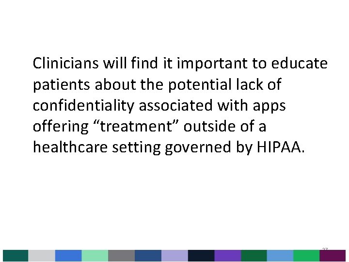 Clinicians will find it important to educate patients about the potential lack of confidentiality Clinicians will find it important to educate patients about the potential lack of confidentiality