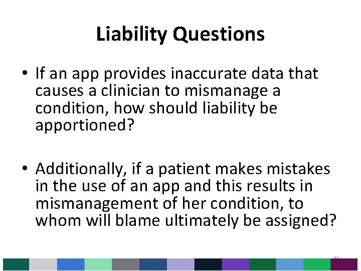Liability Questions • If an app provides inaccurate data that causes a clinician to Liability Questions • If an app provides inaccurate data that causes a clinician to