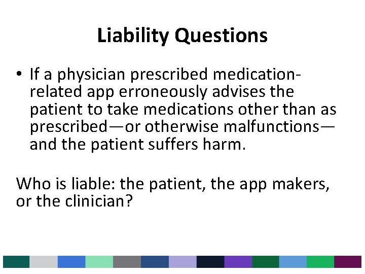 Liability Questions • If a physician prescribed medicationrelated app erroneously advises the patient to Liability Questions • If a physician prescribed medicationrelated app erroneously advises the patient to