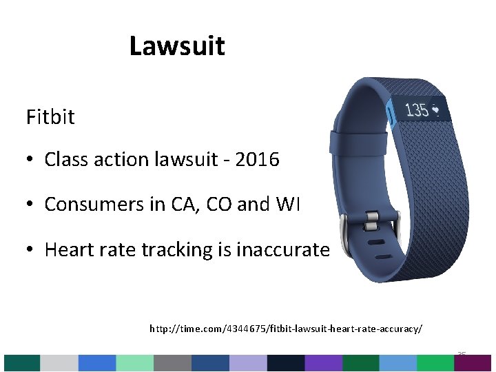 Lawsuit Fitbit • Class action lawsuit - 2016 • Consumers in CA, CO and Lawsuit Fitbit • Class action lawsuit - 2016 • Consumers in CA, CO and