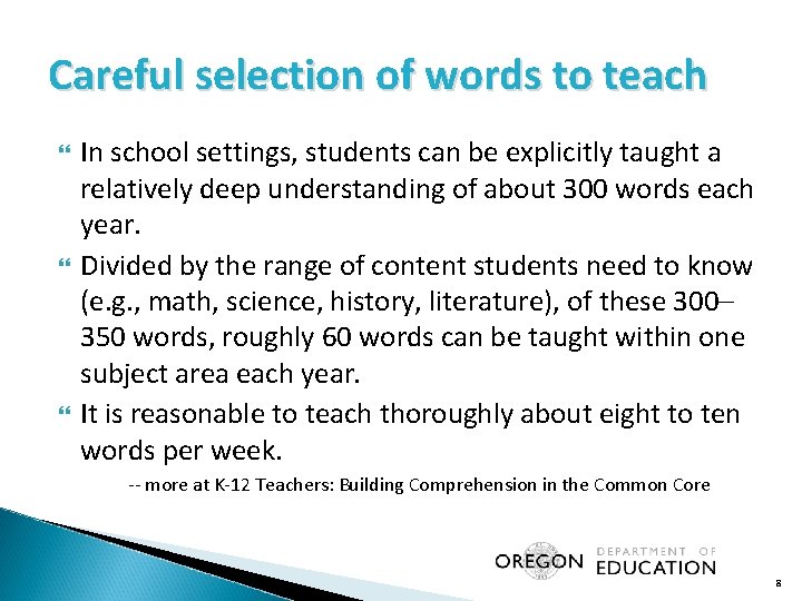 Careful selection of words to teach In school settings, students can be explicitly taught