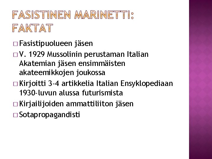 � Fasistipuolueen jäsen � V. 1929 Mussolinin perustaman Italian Akatemian jäsen ensimmäisten akateemikkojen joukossa