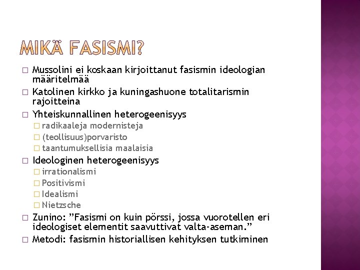 � � � Mussolini ei koskaan kirjoittanut fasismin ideologian määritelmää Katolinen kirkko ja kuningashuone